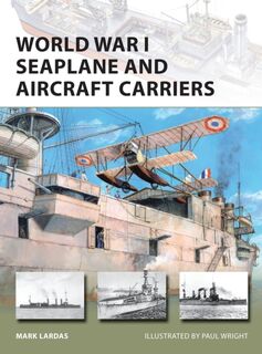 World War I Seaplane and Aircraft Carriers - Mark Lardas (ISBN 9781472813787)