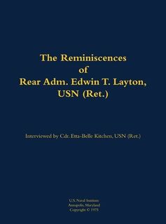 The Reminiscences of Rear Adm. Edwin T. Layton, USN (Ret.), vol 1 - Edwin T. Layton (ISBN 9781682690109)