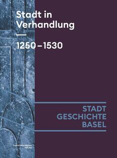 Stadt in Verhandlung. 1250-1530 - Lucas Burkart, Benjamin Hitz, Claudia Moddelmog (ISBN 9783039690039)