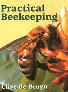 Practical Beekeeping - Clive de Bruyn (ISBN 9781861260499)