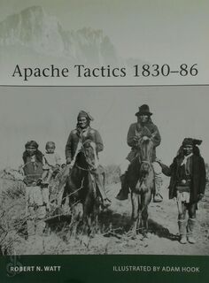 Apache Tactics 1830-86 - Robert Watt (ISBN 9781849086301)