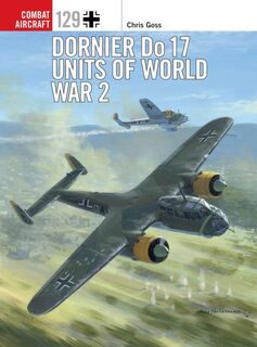 Dornier Do 17 Units of World War 2 - Chris (Photographer) Goss (ISBN 9781472829634)