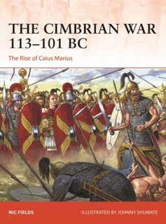The Cimbrian War 113–101 BC - Nic Fields (ISBN 9781472854919)