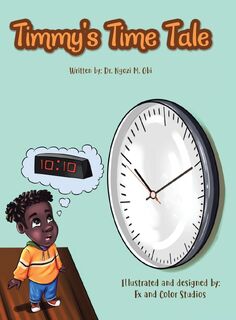 Timmy's Time Tale - Dr Ngozi M Obi (ISBN 9781728372648)