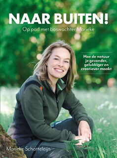 Naar buiten! Op pad met boswachter Marieke - Marieke Schatteleijn (ISBN 9789043940252)