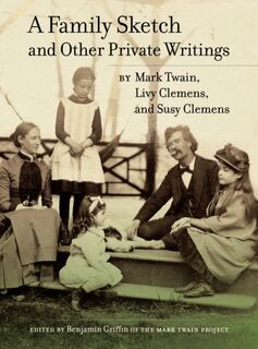 A Family Sketch and Other Private Writings - Mark Twain, Livy Clemens, Susy Clemens (ISBN 9780520280731)
