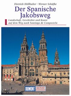 DuMont Kunst-Reiseführer Der Spanische Jakobsweg - Angelika Höllhuber, Werner Schäffke (ISBN 9783770148622)