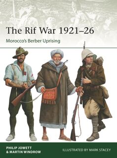 The Rif War 1921–26 - Philip (Author) Jowett, Martin Windrow (ISBN 9781472862471)