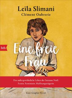 Eine freie Frau. Das außergewöhnliche Leben der Suzanne Noël. Ärztin. Feministin. Hoffnungsträgerin - Leïla Slimani (ISBN 9783442771622)
