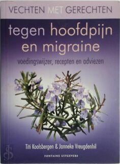 Vechten met gerechten tegen hoofdpijn en migraine - T. Koolsbergen, J. Vreugdenhil (ISBN 9789059561342)