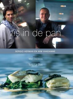 Vis in de pan - Sergio Herman en Wim Vandamme - Marc Declercq, Tony de Duc (ISBN 9789020974744)