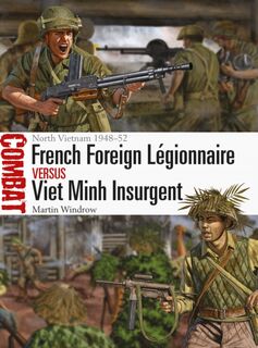 French Foreign Legionnaire vs Viet Minh Insurgent - Martin Windrow (ISBN 9781472828910)