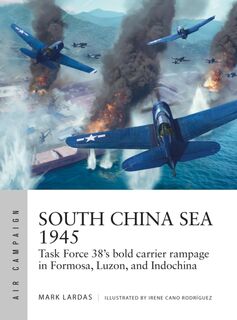 South China Sea 1945 - Mark Lardas (ISBN 9781472853110)