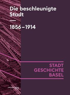 Die beschleunigte Stadt. 1856-1914 - Eva Gschwind, Urs Hafner, Isabel Koellreuter, Oliver Kühschelm (ISBN 9783039690060)