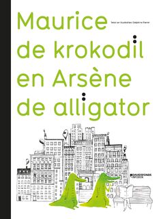 Maurice de krokodil en Arsène de alligator - Delphine Perret (ISBN 9789059088290)