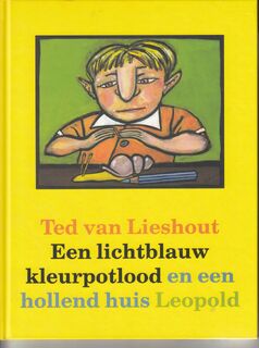 Een lichtblauw kleurpotlood en een hollend huis - Ted Van Lieshout (ISBN 9789025839895)