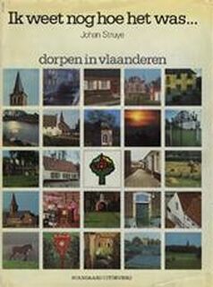 Ik weet nog hoe het was ... dorpen in Vlaanderen - Johan Struye, Rik van Cauwelaert, Paul Ibou (ISBN 9789002138447)