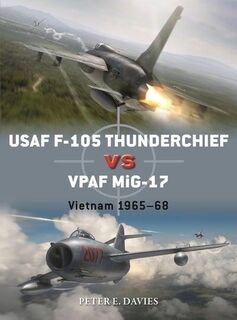 USAF F-105 Thunderchief vs VPAF MiG-17 - Pter E. Davies (ISBN 9781472830906)