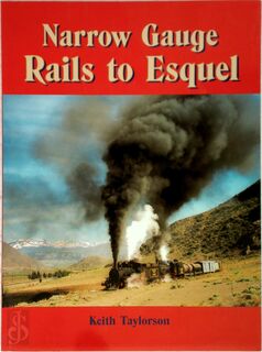 Narrow Gauge Rails to Esquel - Keith Taylorson (ISBN 1871980410)