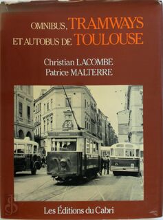 Omnibus, tramways et autobus de Toulouse - Christian Lacombe, Patrice Malterre (ISBN 9782903310318)