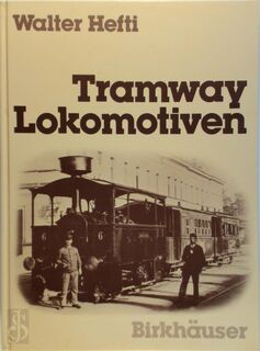 Tramway Lokomotiven - Walter Hefti (ISBN 9783764311599)