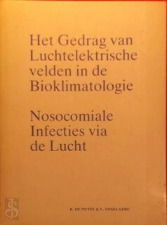 Het gedrag van luchtelektrische velden in de bioklimatologie - R. de Nutte, V. Onselaere