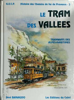 Le Tram des vallées: Réseau des tramways départementaux des Alpes-Maritimes - José Banaudo (ISBN 9782914603089)