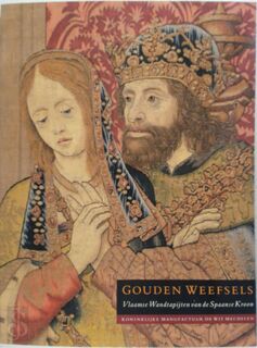 Gouden weefsels - Guy Delmarcel, Isabelle van Tichelen, An Volckaert, Yvan Maes, Koninklijke Manufaktuur van Wandtapijten Gaspard de Wit (Mechelen), Bayerisches Nationalmuseum (München), Stichting de Nieuwe Kerk (Amsterdam)