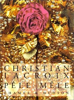 Pêle-mêle - Christian Lacroix, Patrick Mauriès (ISBN 9782878111187)