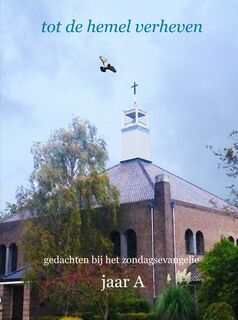 tot de hemel verheven jaar A - Frits Heijting (ISBN 9789464658781)