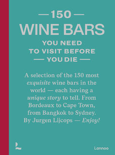 150 Wine bars you need to visit before you die - Jurgen Lijcops (ISBN 9789401486224)