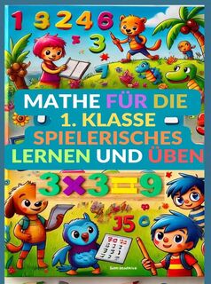 Mathe für die 1. Klasse: Spielerisches Lernen und Üben - Jennifer Huber (ISBN 9789403684932)