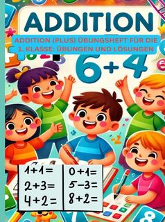 Addition (Plus) Übungsheft für die 1. Klasse: Übungen und Lösungen - Jennifer Huber (ISBN 9789403755939)