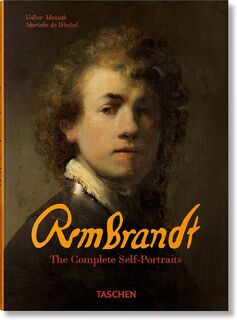 Rembrandt. The Complete Self-Portraits - Volker Manuth, Marieke de Winkel (ISBN 9783836596671)