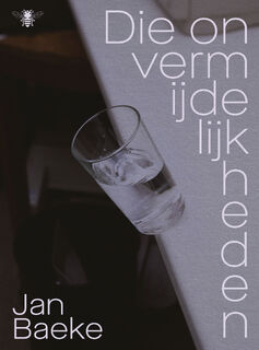 Die onvermijdelijkheden - Jan Baeke (ISBN 9789403135366)