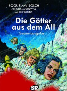 Die Götter aus dem All Gesamtausgabe 1 - Boguslaw Polch, Arnold Mostowicz, Alfred Gorny (ISBN 9783947800254)