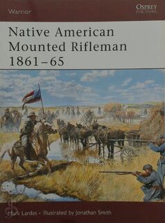 Native American Mounted Rifleman 1861-65 - Mark Lardas (ISBN 9781841769714)