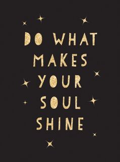 Do What Makes Your Soul Shine - Summersdale Publishers (ISBN 9781787830110)