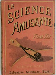 La science amusante ... 100 expériences - Tom Tit