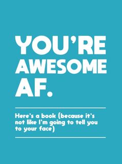 You're Awesome AF - Summersdale Publishers (ISBN 9781787835436)