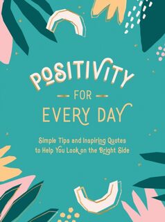Positivity for Every Day - Summersdale Publishers (ISBN 9781787836518)