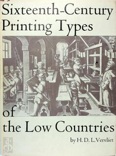 Sixteenth-Century Printing Types of the Low Countries - H.D.L. Vervliet