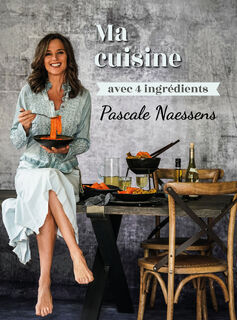 Ma cuisine avec 4 ingrédients - Pascale Naessens (ISBN 9789401465205)