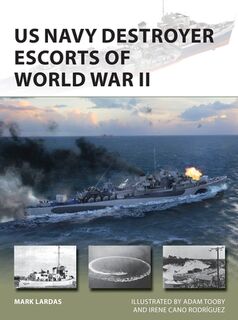 US Navy Destroyer Escorts of World War II - Mark Lardas (ISBN 9781472839749)