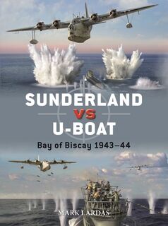 Sunderland vs U-boat - Mark Lardas (ISBN 9781472854810)