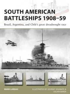 South American Battleships 1908–59 - Mark Lardas (ISBN 9781472825100)