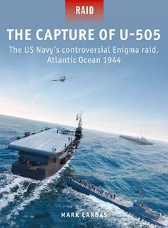 The Capture of U-505 - Mark Lardas (ISBN 9781472849366)