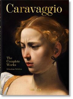 Caravaggio. Das vollstandige Werk. 40th Ed. - Sebastian Schutze (ISBN 9783836587938)