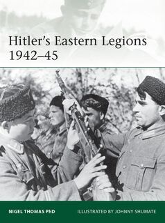 Hitler's Eastern Legions 1942–45 - Nigel Thomas (ISBN 9781472839541)