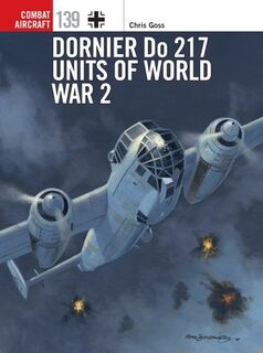 Dornier Do 217 Units of World War 2 - Chris (Photographer) Goss (ISBN 9781472846174)